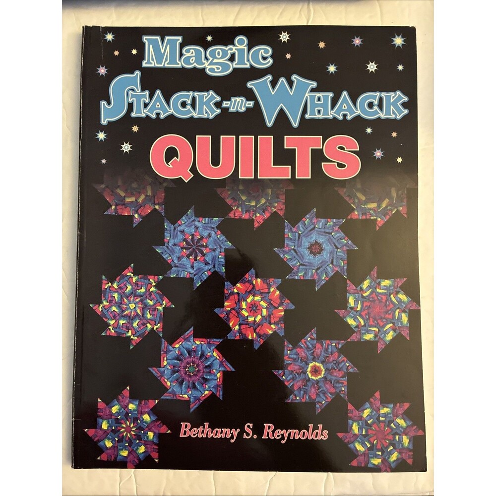 Magic Stack-N-Whack Quilts Pattern Book  1997 Bethany Reynolds